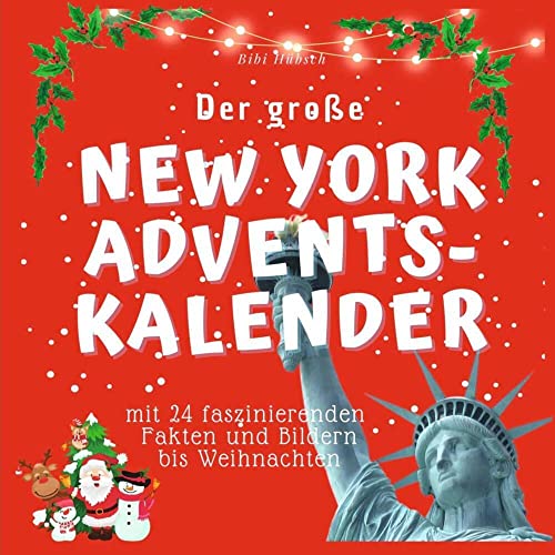 Der grosse New York Adventskalender: Mit 24 faszinierenden Fakten und Bildern bis Weihnachten von 27Amigos