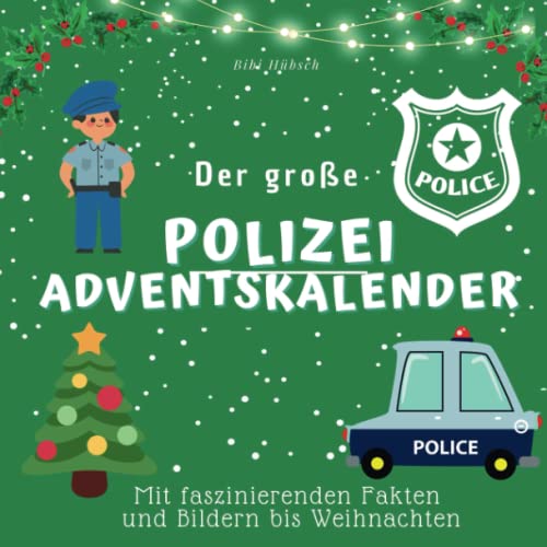 Der große Polizei-Adventkalender: Mit faszinierenden Fakten und Bildern bis Weihnachten von 27 Amigos