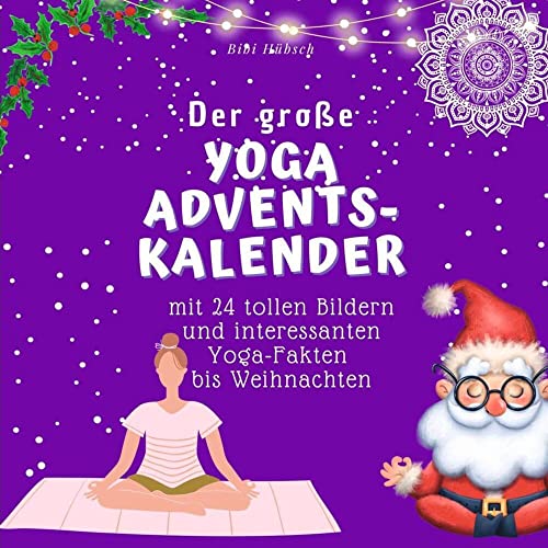 Der grosse Yoga-Adventskalender: mit 24 Bildern und interessanten Yoga-Fakten bis Weihnachten von 27Amigos