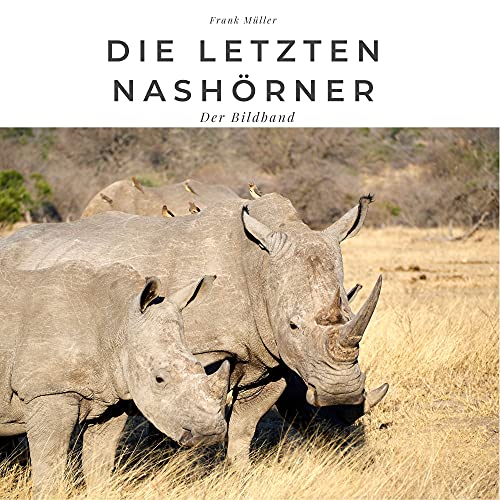Die letzten Nashörner: Der Bildband