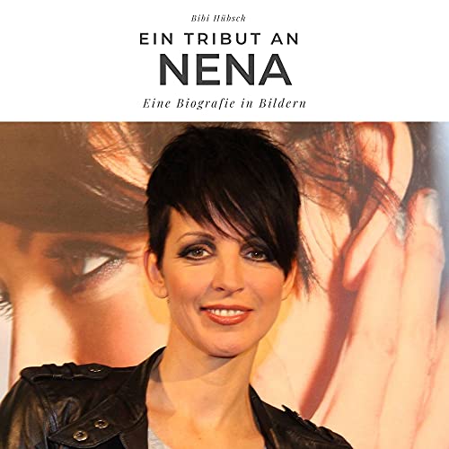 Ein Tribut an Nena: Eine Biografie in Bildern