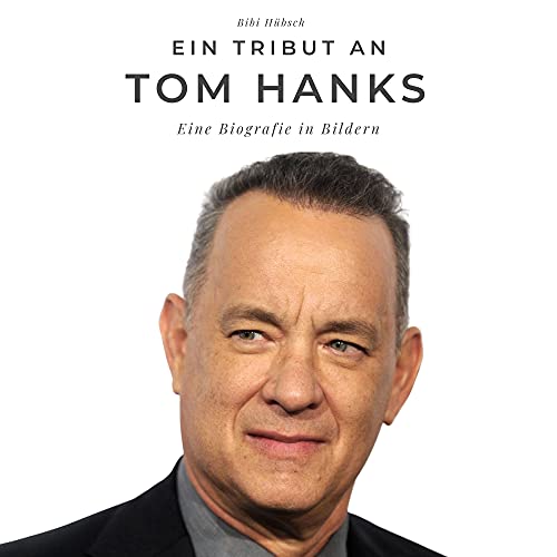 Ein Tribut an Tom Hanks: Eine Biografie in Bildern von 27 Amigos