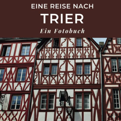 Eine Reise nach Trier: Ein Fotobuch. Das perfekte Souvenir & Mitbringsel nach oder vor dem Urlaub. Statt Reiseführer, lieber diesen einzigartigen Bildband von 27 Amigos