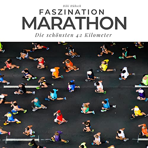 Faszination Marathon: Die schönsten 42 Kilometer