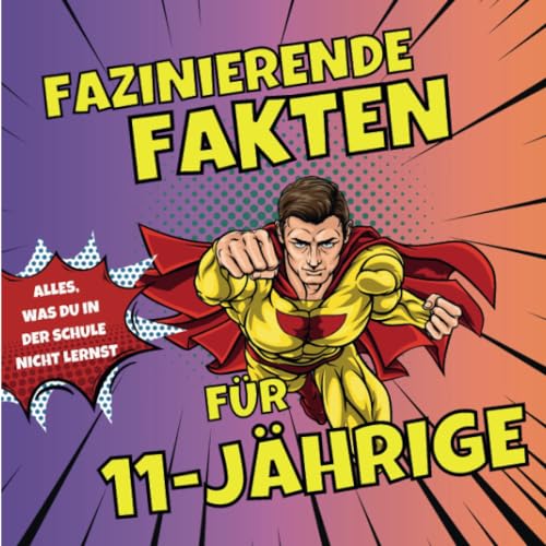 Faszinierende Fakten für 11-jährige - Die Wunder der Welt verstehen: Wissenswertes für junge Entdecker: Alles, was du in Schule nicht lernst Faszinierende Fakten für 11-jährige - Die Wunder der Welt verstehen: Wissenswertes für junge Entdecker: Alles, was du in Schule nicht lernst von 27 Amigos