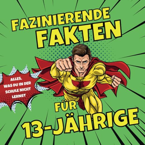Faszinierende Fakten für 13-jährige - Expandiere deinen Horizont: Faszinierende Erkenntnisse für Jugendliche: Alles, was du in Schule nicht lernst Faszinierende Fakten für 13-jährige - Expandiere deinen Horizont: Faszinierende Erkenntnisse für Jugendliche: Alles, was du in Schule nicht lernst von 27 Amigos