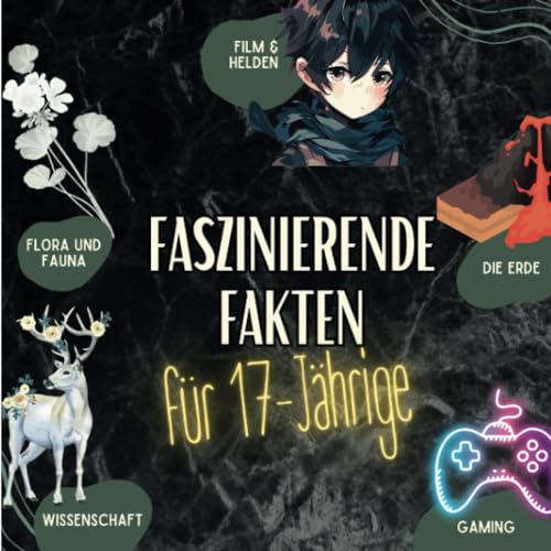 Faszinierende Fakten für 17-jährige - Auf dem Weg zum Erwachsenwerden: Faszinierende Fakten für junge Visionäre Faszinierende Fakten für 17-jährige - Auf dem Weg zum Erwachsenwerden: Faszinierende Fakten für junge Visionäre von 27 Amigos
