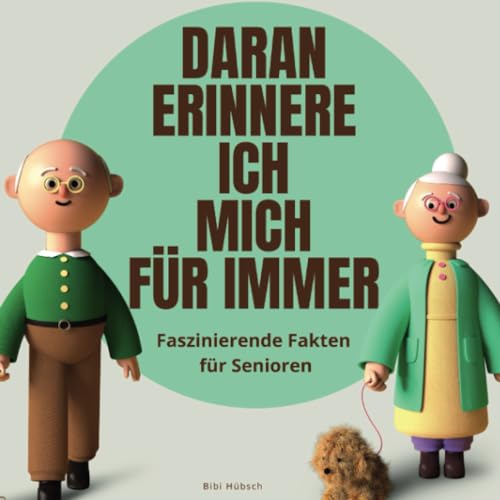 Faszinierende Fakten für Senioren - Zeitreise des Wissens: Erstaunliche Fakten und Geschichten für die reifere Generation: Daran erinnere ich mich für immer von 27 Amigos