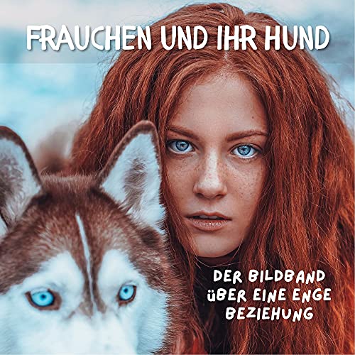 Frauchen und ihr Hund: Der Bildband über eine enge Beziehung von 27 Amigos