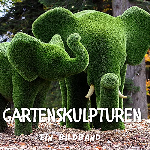 Gartenskulpturen: Ein Bildband