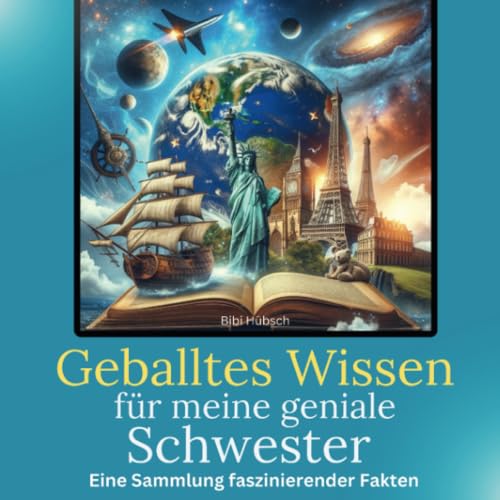 Geballtes Wissen für meine geniale Schwester: Eine Sammlung faszinierender Fakten von 27 Amigos