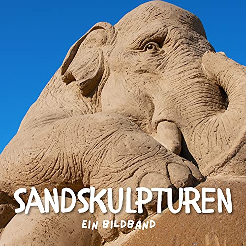 Sandskulpturen: Ein Bildband von 27amigos