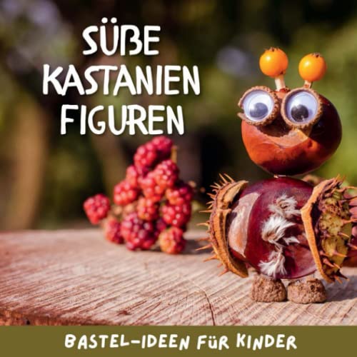Süße Kastanienfiguren: Bastel-Ideen für Kinder