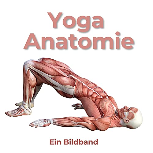 Yoga Anatomie: Ein Bildband