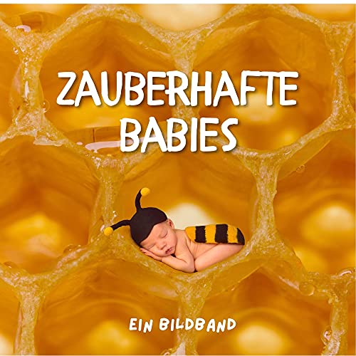 Zauberhafte Babies: Ein Bildband Zauberhafte Babies: Ein Bildband von 27 Amigos