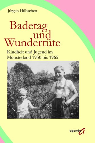 Badetag und Wundertüte: Kindheit und Jugend im Münsterland 1950 bis 1965