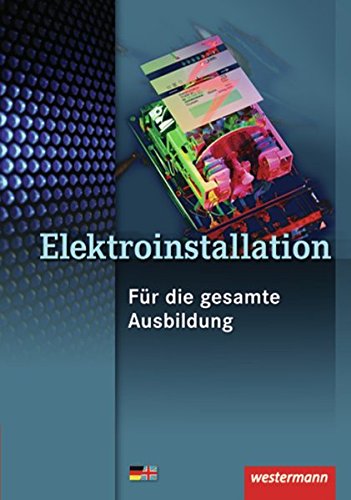 Fachwissen Elektroinstallation: Elektroinstallation für die gesamte Ausbildung: Schülerband, 4. Auflage, 2014