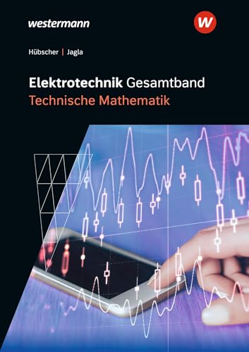 Elektrotechnik Gesamtband: Technische Mathematik Schulbuch (Elektrotechnik Gesamtband Technische Mathematik - Betriebstechnik)