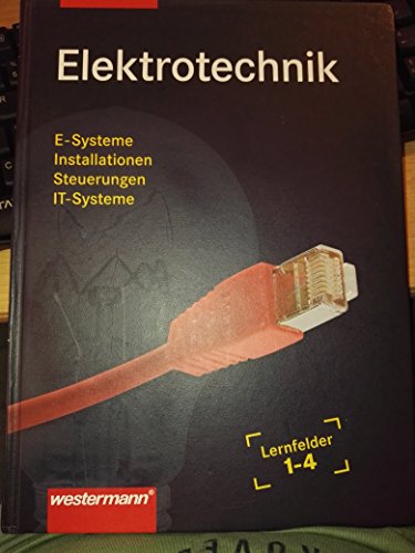 Elektrotechnik Grundwissen: Lernfelder 1-4: Schülerband, 4. Auflage, 2015: Elektronische Systeme analysieren, Elektrische Installationen planen, ... Mit deutsch-englischem Sachwortverzeichnis