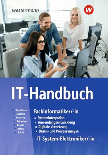 IT-Handbuch: Technik Schulbuch: Fachinformatiker/-in IT-Systemelektroniker/-in (IT-Handbuch IT-Systemelektroniker/-in Fachinformatiker/-in) von Westermann Schulbuch