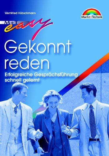 Gekonnt reden . Erfolgreiche Gesprächsführung schnell gelernt (Easy-Ratgeber)
