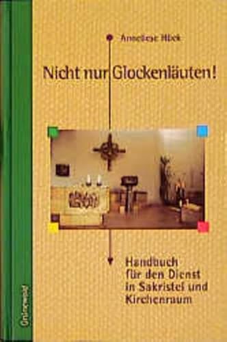 Nicht nur Glockenläuten!: Handbuch für den Dienst in Sakristei und Kirchenraum