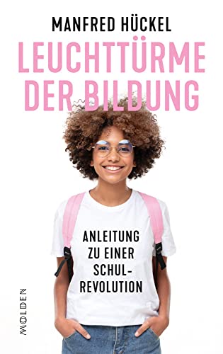 Leuchttürme der Bildung: Anleitung zu einer Schulrevolution