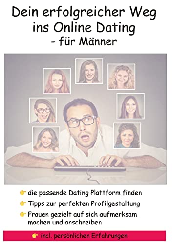Dein erfolgreicher Weg ins Online Dating - für Männer: Mache Frauen gezielt auf dich aufmerksam - Finde die richtige Online Dating Plattform für dich - Dein erfolgreicher Weg ins Online Dating - für Männer: Mache Frauen gezielt auf dich aufmerksam - Finde die richtige Online Dating Plattform für dich - von tredition