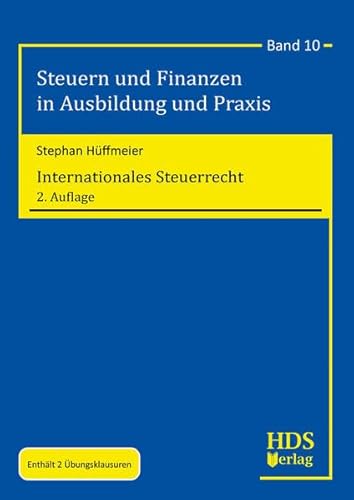 Internationales Steuerrecht: Steuern und Finanzen in Ausbildung und Praxis Band 10 von HDS-Verlag