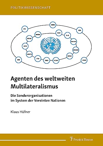 Agenten des weltweiten Multilateralismus: Die Sonderorganisationen im System der Vereinten Nationen (Politikwissenschaft)