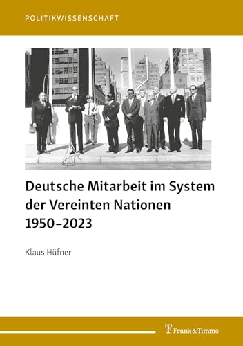 Deutsche Mitarbeit im System der Vereinten Nationen 1950–2023 (Politikwissenschaft)