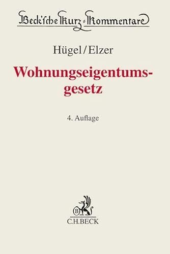 Wohnungseigentumsgesetz: Gesetz über das Wohnungseigentum und das Dauerwohnrecht (Wohnungseigentumsgesetz - WEG) (Beck'sche Kurz-Kommentare) von C.H.Beck