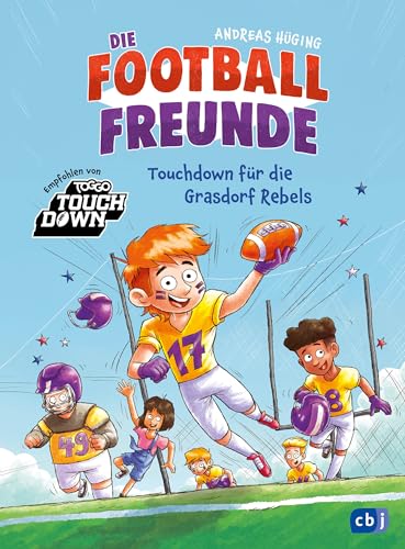 Die Football-Freunde – Touchdown für die Grasdorf Rebels: Das erste American-Football-Abenteuer für Kinder ab 8. Mit Glossar und einem Vorwort von Sebastian Vollmer von cbj