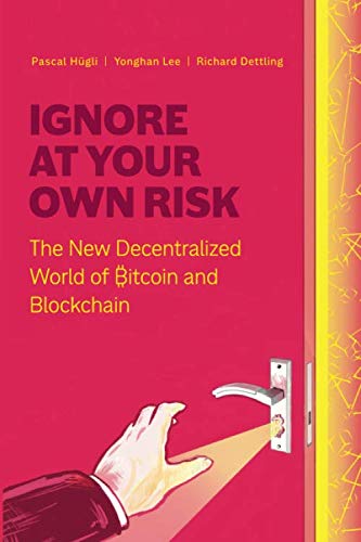 Ignore at Your Own Risk: The New Decentralized World of Bitcoin and Blockchain von Krypto Bu.ch