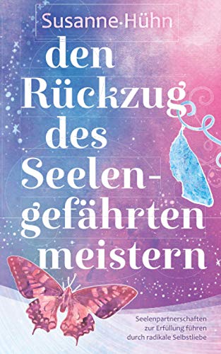 Den Rückzug des Seelengefährten meistern: Seelenpartnerschaften zur Erfüllung führen durch radikale Selbstliebe Den Rückzug des Seelengefährten meistern: Seelenpartnerschaften zur Erfüllung führen durch radikale Selbstliebe