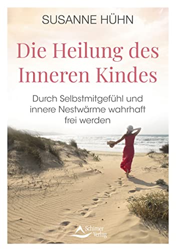 Die Heilung des Inneren Kindes: Durch Selbstmitgefühl und innere Nestwärme wahrhaft frei werden Die Heilung des Inneren Kindes: Durch Selbstmitgefühl und innere Nestwärme wahrhaft frei werden