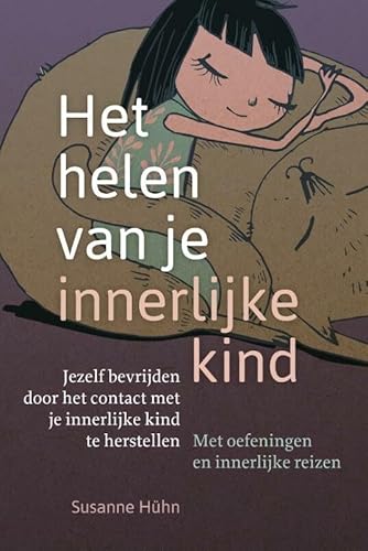 Het helen van je innerlijke kind: jezelf bevrijden door het contact met je innerlijke kind te herstellen Het helen van je innerlijke kind: jezelf bevrijden door het contact met je innerlijke kind te herstellen