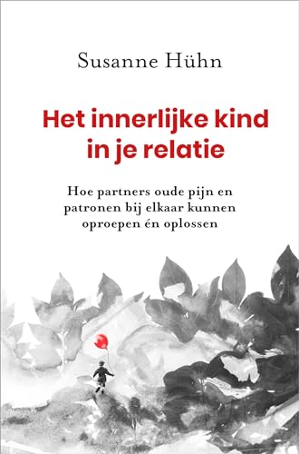 Het innerlijke kind in je relatie: hoe partners oude pijn en patronen bij elkaar kunnen oproepen én oplossen von AnkhHermes, Uitgeverij