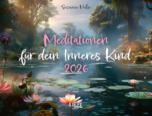 Meditation für Dein inneres Kind Kalender 2026: Einfühlsame Affirmationen von DER Bestseller-Autorin für das Innere Kind Susanne Hühn von Heel