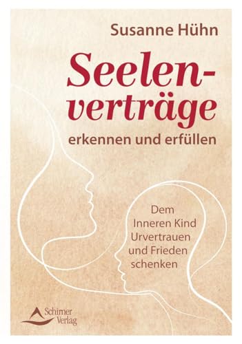 Seelenverträge erkennen und erfüllen: Dem Inneren Kind Urvertrauen und Frieden schenken von Schirner Verlag