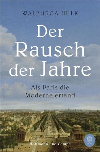 Der Rausch der Jahre: Als Paris die Moderne erfand