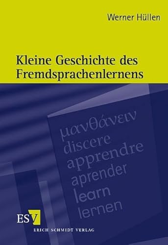 Kleine Geschichte des Fremdsprachenlernens von Schmidt, Erich