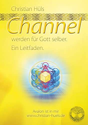 Channel werden für Gott selber: Ein Leitfaden von Books on Demand