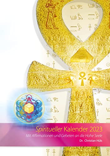 Spiritueller Kalender 2023: Mit Affirmationen und Gebeten an die hohe Seele