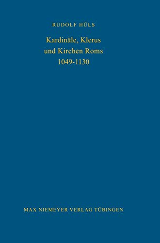 Kardinäle, Klerus und Kirchen Roms 1049-1130 (Bibliothek des Deutschen Historischen Instituts in Rom, 48, Band 48) von de Gruyter