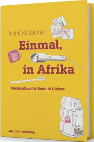 Einmal, in Afrika: Reisehandbuch für Kinder ab 4 Jahren von Edition Königstuhl
