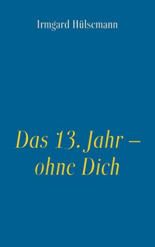 Das 13. Jahr – ohne Dich von Books on Demand