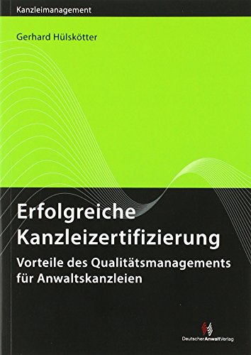 Erfolgreiche Kanzleizertifizierung: Vorteile des Qualitätsmanagements für Anwaltskanzleien (Kanzleimanagement) von Deutscher Anwaltverlag Gm
