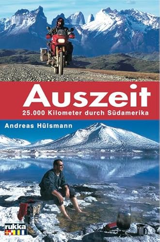 Auszeit. 25.000 Kilometer durch Südamerika