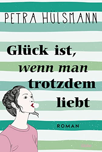 Glück ist, wenn man trotzdem liebt: Roman (Hamburg-Reihe, Band 3) von Bastei Lübbe
